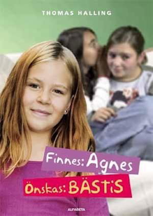 Cover for Thomas Halling · Finnes: Agnes, önskas:: Finnes: Agnes, önskas: bästis (Indbundet Bog) (2008)