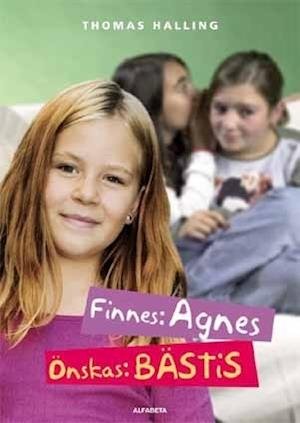 Cover for Thomas Halling · Finnes: Agnes, önskas:: Finnes: Agnes, önskas: bästis (Inbunden Bok) (2008)