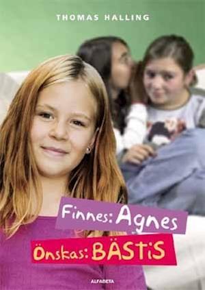 Finnes: Agnes, önskas:: Finnes: Agnes, önskas: bästis - Thomas Halling - Bøger - Alfabeta - 9789150109184 - 9. april 2008