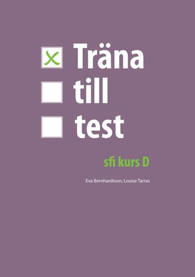 Träna till test - sfi D - Louise Tarras - Bücher - Sanoma Utbildning - 9789152316184 - 15. Mai 2013