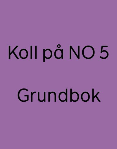 Cover for Klara Rudstedt · Koll på NO 5 Grundbok, version 2 (Buch) (2021)