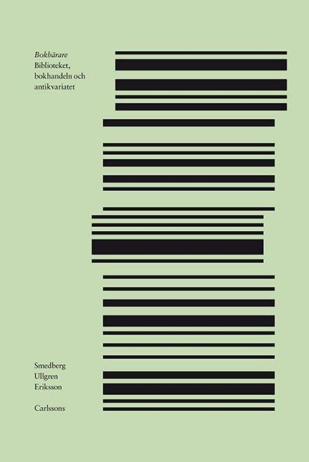 Cover for Smedberg Camilla (red.) · Bokbärare : biblioteket, bokhandeln och antikvariatet (Indbundet Bog) (2015)