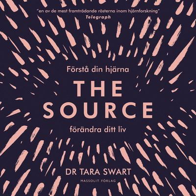 Cover for Tara Swart · The Source : förstå din hjärna, förändra ditt liv (Audiobook (MP3)) (2020)