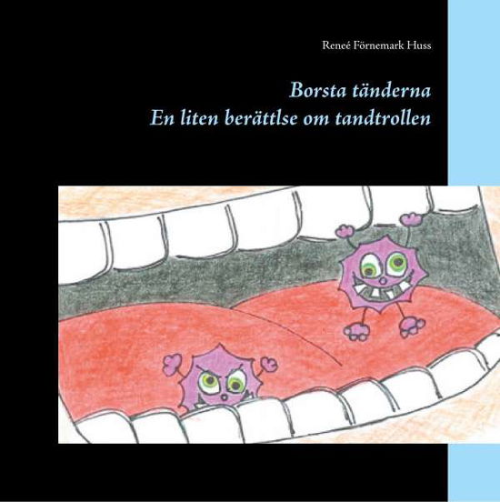 Cover for Reneé Förnemark Huss · Borsta tänderna : en liten berättelse om tandtrollen (Hardcover Book) (2019)