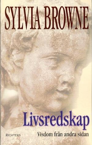 Cover for Sylvia Browne · Livsredskap : Visdom från andra sidan (Hardcover Book) (2003)