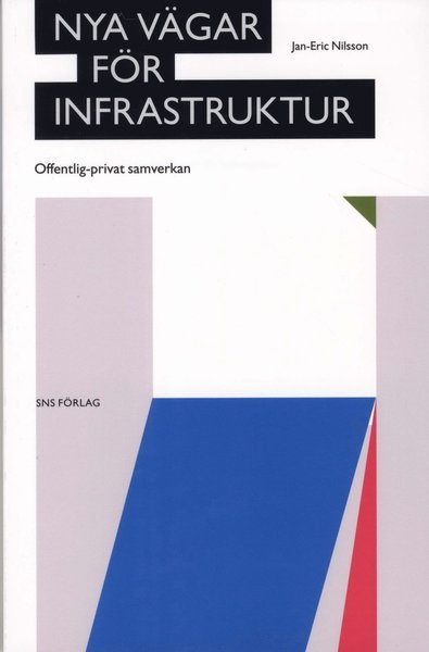 Cover for Jan-Eric Nilsson · Nya vägar för infrastruktur : offentlig-privat samverkan (Book) (2009)