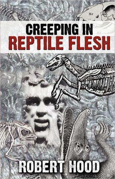 Cover for Robert Hood · Creeping in Reptile Flesh (Taschenbuch) (2011)