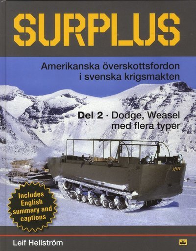 Surplus : amerikanska överskottsfordon i svenska krigsmakten. Del 2, Dodge, Weasel med flera typer - Leif Hellström - Libros - Trafik-Nostalgiska Förlaget - 9789188605184 - 16 de enero de 2020