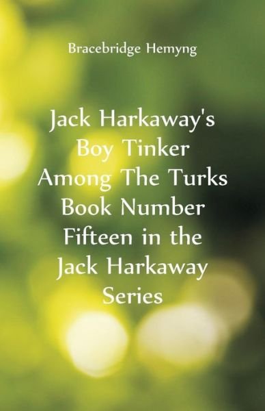 Cover for Bracebridge Hemyng · Jack Harkaway's Boy Tinker Among The Turks Book Number Fifteen in the Jack Harkaway Series (Paperback Book) (2018)