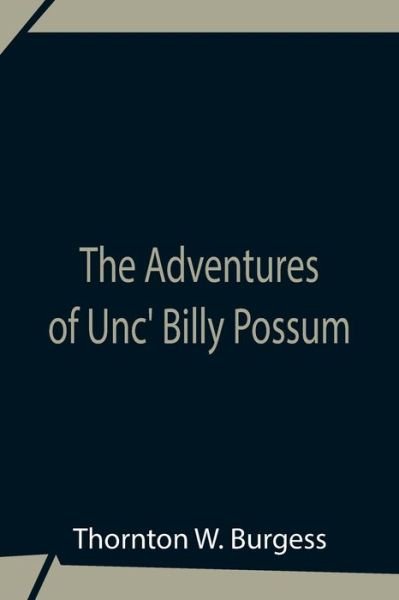 Cover for Thornton W Burgess · The Adventures Of Unc' Billy Possum (Paperback Book) (2021)