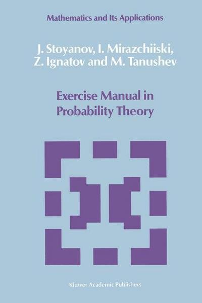 Jordan Stoyanov · Exercise Manual in Probability Theory - Mathematics and Its Applications (Paperback Bog) [Softcover Reprint of the Original 1st Ed. 1989 edition] (2011)