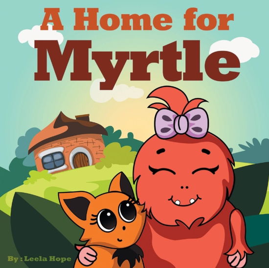 A Home for Myrtle - Leela Hope - Kirjat - Heirs Publishing Company - 9789657019184 - maanantai 17. joulukuuta 2018