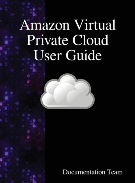 Cover for Documentation Team · Amazon Virtual Private Cloud User Guide (Innbunden bok) (2018)