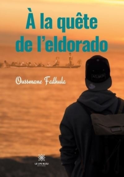 Cover for Oussmane Fadhula · A la quete de l'eldorado (Pocketbok) (2022)