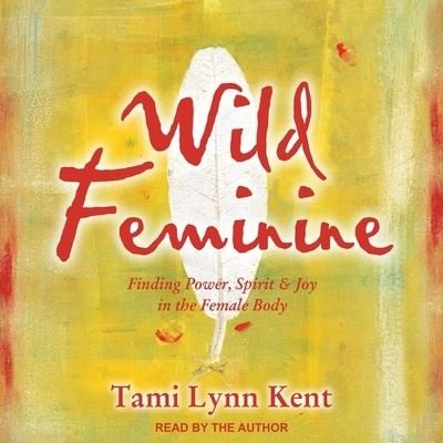 Cover for Tami Lynn Kent · Wild Feminine (CD) (2019)