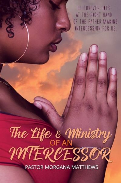 Cover for Morgana Matthews · The Life &amp; Ministry of an Intercessor (Paperback Book) (2022)