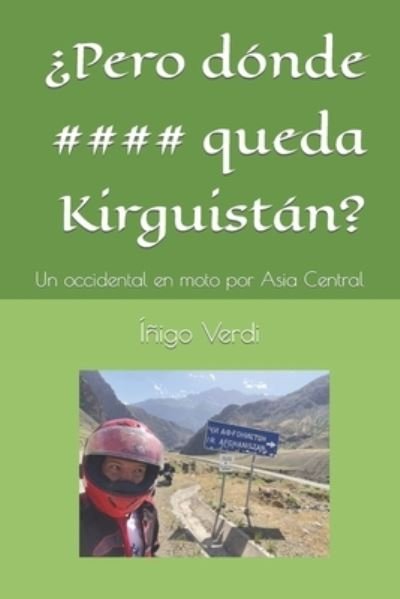 Cover for Íñigo Verdi · ¿pero Donde Queda Kirguistán? (Book) (2022)
