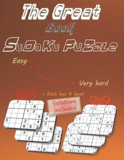 Cover for Ayoub Edition · The Great Book of Sudoku Puzzle: +150 Great Collection Puzzlles 6x6 &amp; 9x9 with four levels Easy, Medium, hard, &amp; Very hard sudoku book To Keep Your Brain Young And Active, with Solutions included, For Beginners to Experts, 93 Pages 8.5x11 Size (Taschenbuch) (2022)