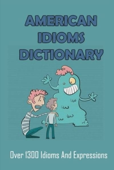 Cover for Amazon Digital Services LLC - KDP Print US · American Idioms Dictionary (Paperback Book) (2022)