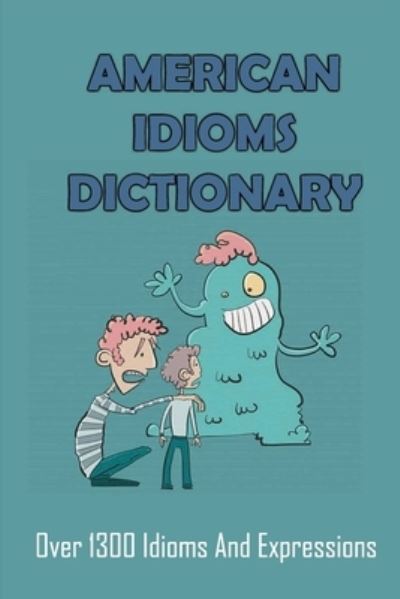 Cover for Amazon Digital Services LLC - KDP Print US · American Idioms Dictionary (Paperback Book) (2022)