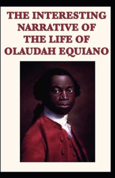 Cover for Olaudah Equiano · The Interesting Narrative of The Life of Olaudah Equiano: Illustrated Edition (Paperback Book) (2021)