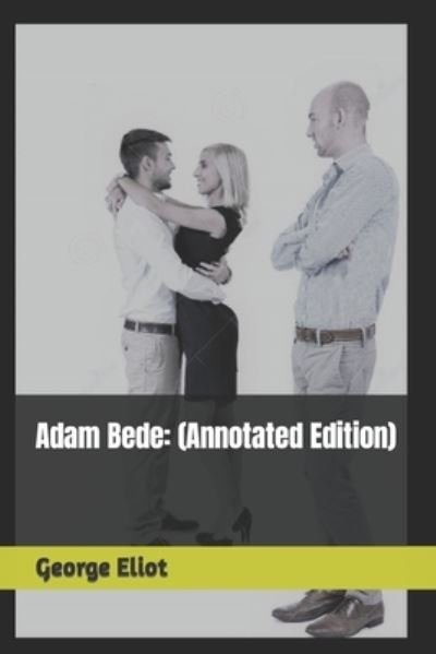 Cover for George Eliot · Adam Bede: (Paperback Bog) [Annotated edition] (2021)