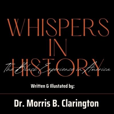 Cover for Morris Bernard Clarington · Whispers in History: The Black Experience in America (Paperback Book) (2021)