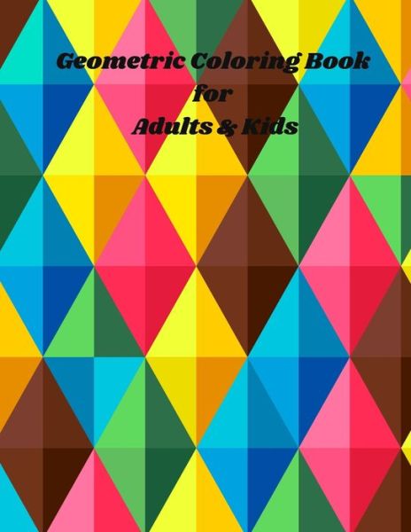 Cover for John Clark · Geometric Coloring Book for Adults &amp; Kids (Paperback Book) (2021)