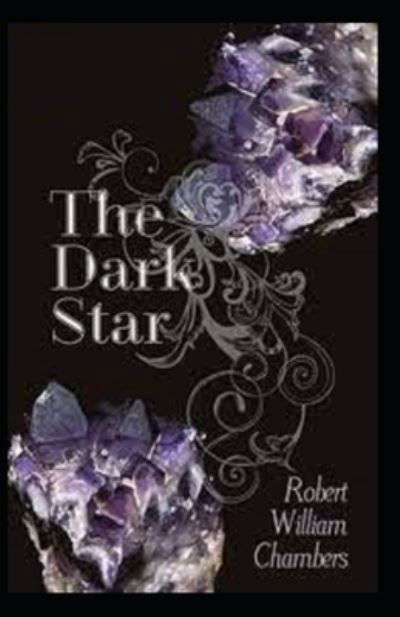 The Dark Star-Original Edition Annotated - Robert W Chambers - Books - Independently Published - 9798501385184 - May 12, 2021