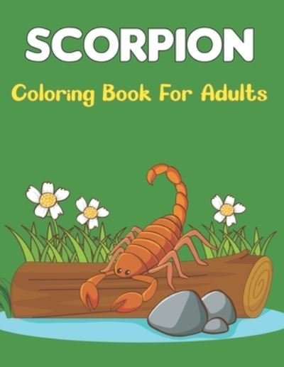 Cover for Rusan Sobinett Press · Scorpion Coloring Book For Adults: Scorpions Relaxing Drawings for Adult &amp; Teenagers Boys and Girls. (Pocketbok) (2021)