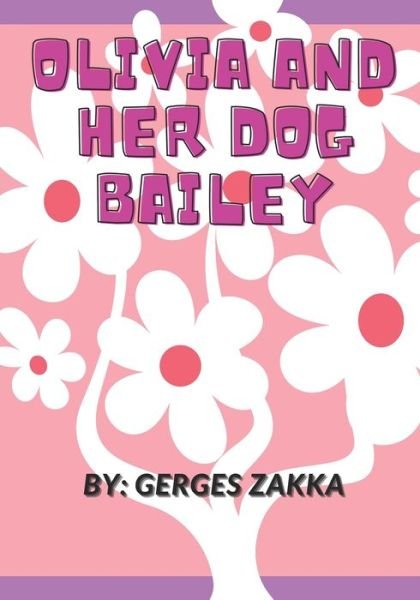 Olivia and her dog Bailey, by Gerges Zakka - Gerges Zakka - Livres - Independently Published - 9798527790184 - 27 juin 2021