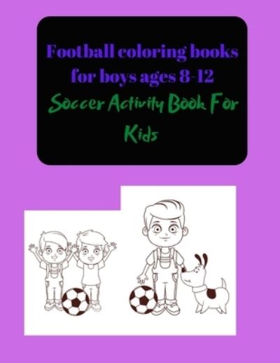 Cover for Project Design · Football coloring books for boys ages 8-12 (Paperback Book) (2021)