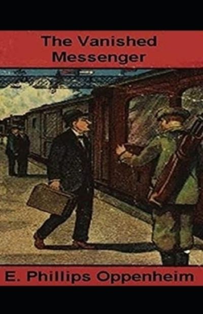 Cover for E Phillips Oppenheim · The Vanished Messenger Illustrated (Paperback Book) (2021)