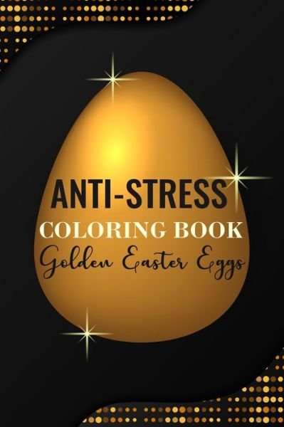 Cover for Eostre Ostara · Anti-Stress Coloring Book Golden Easter Eggs (Pocketbok) (2020)
