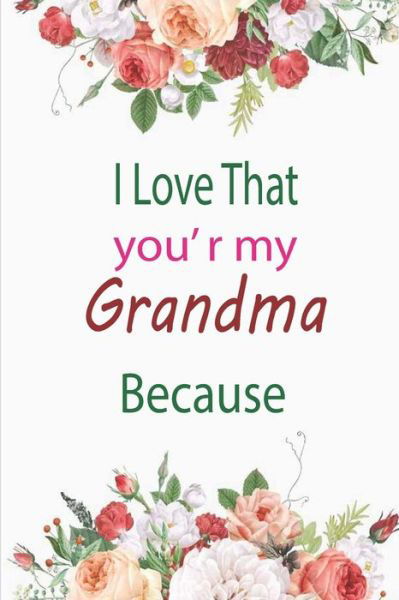Cover for Awesom Journals · I Love That You're My Grandma Because (Pocketbok) (2020)