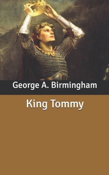 Cover for George A Birmingham · King Tommy (Paperback Book) (2020)