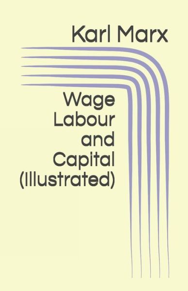 Cover for Karl Marx · Wage Labour and Capital (Illustrated) (Pocketbok) (2020)