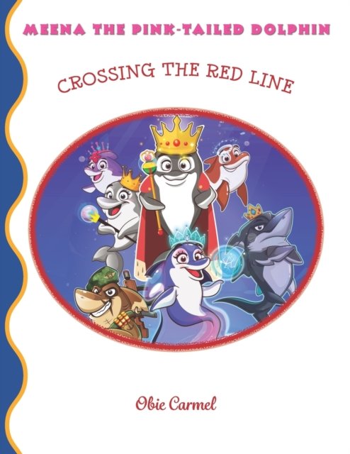Cover for Obie Carmel · Meena The Pink-tailed Dolphin: Crossing The Red Line (Paperback Bog) (2017)