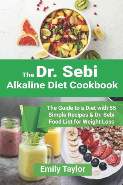 Cover for Emily Taylor · Dr. Sebi Alkaline Diet Cookbook (Paperback Book) (2020)