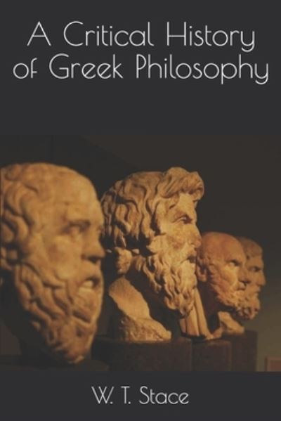 Cover for W T Stace · A Critical History of Greek Philosophy (Paperback Book) (2020)