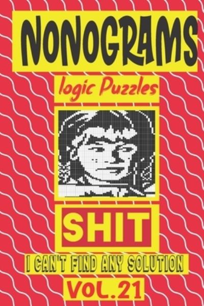 Nonogram logic Puzzle Shit I can't Find Any Soultion - N-L-P Logic Puzzles - Bøger - Independently Published - 9798679637184 - 26. august 2020