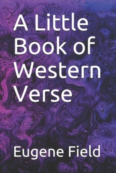 Cover for Eugene Field · A Little Book of Western Verse (Paperback Book) (2020)