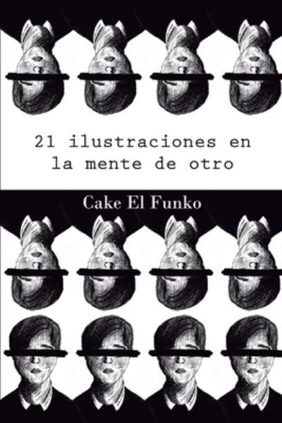 Cover for Cake El Funko · 21 Ilustraciones en la mente de otro (Paperback Book) (2021)