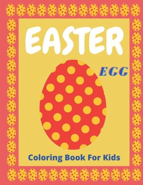 Easter Egg Coloring Book for Kids - Af Book Publisher - Bøker - Independently Published - 9798717870184 - 6. mars 2021