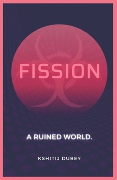 Cover for Kshitij Dubey · Fission (Pocketbok) (2021)