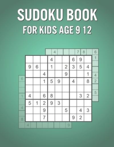 Sudoku Book For Kids Age 9 12 - Lily Allen - Kirjat - Independently Published - 9798740764184 - maanantai 19. huhtikuuta 2021