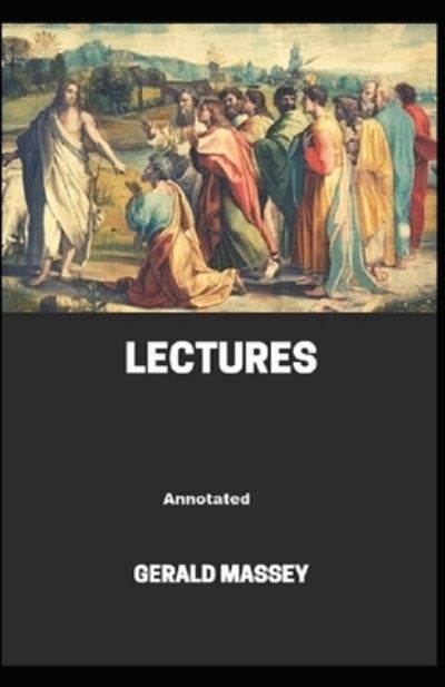 Gerald Massey's Lectures Annotated - Gerald Massey - Książki - Independently Published - 9798743239184 - 23 kwietnia 2021