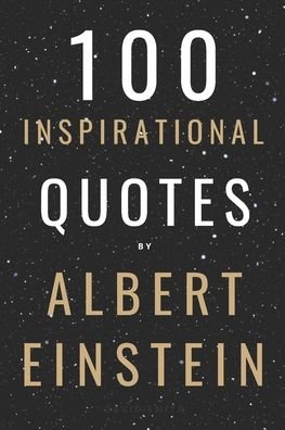 Cover for David Smith · 100 Inspirational Quotes By Albert Einstein That Will Change Your Life And Set You Up For Success - 100 Inspirational Quotes (Paperback Book) (2021)