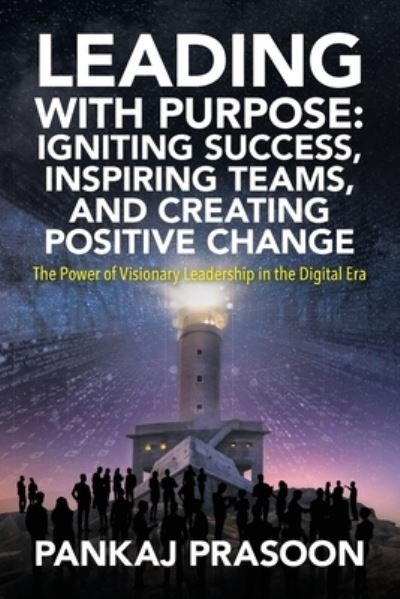 Cover for Pankaj Prasoon · Leading with Purpose : Igniting Success, Inspiring Teams, and Creating Positive Change (Book) (2023)