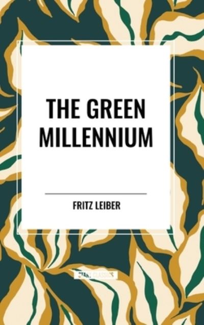 Cover for Fritz Leiber · The Green Millennium (Gebundenes Buch) (2024)